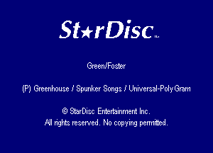 SHrDisc...

Gneeanosier

(P) Gmenhouse l Spunkev Songs I Wdyeram

(9 StarDIsc Entertaxnment Inc.
NI rights reserved No copying pennithed.