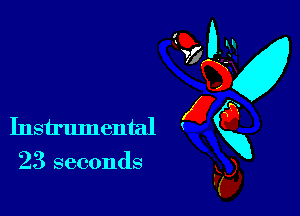 23 seconds

(0-
Instrumental gxg