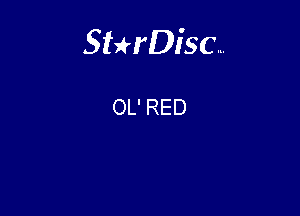 Sterisc...

OL' RED