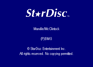 Sterisc...

Mandllech Clmtock

(PIBMG

Q StarD-ac Entertamment Inc
All nghbz reserved No copying permithed,