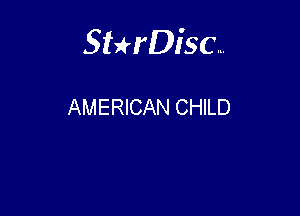 Sterisc...

AMERICAN CHILD