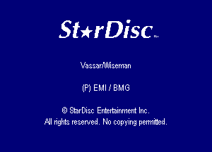 Sterisc...

Vaaaavflflhseman

(P) EMI f BMG

Q StarD-ac Entertamment Inc
All nghbz reserved No copying permithed,