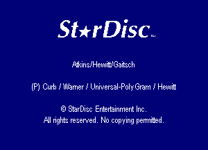 SHrDisc...

MunsIHewmIGa'rtsch

(P) Curb I Name! I Unwmal-Poly Gram l Heed

(9 StarDIsc Entertaxnment Inc.
NI rights reserved No copying pennithed.