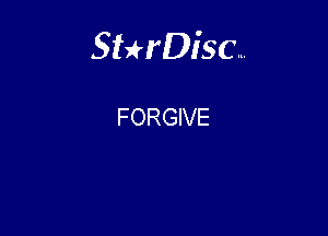 Sterisc...

FORGIVE