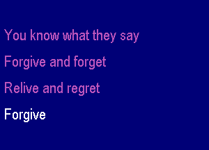 F orgive