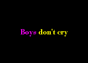 Boys don't cry