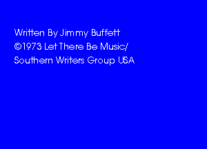 Wrmen By J im my Buffet?
(WW?) Let There Be Musicl
Souihem Writers Group USA