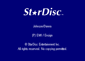 Sterisc...

JohnaonlDanna

(P) EMI f Enagn

Q StarD-ac Entertamment Inc
All nghbz reserved No copying permithed,
