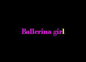 Ballerina girl