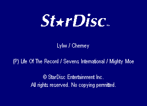 SHrDisc...

Lylw I Chemey

(PJLEeOHhethonHSevens itemafmalllwtyuoe

(9 StarDIsc Entertaxnment Inc.
NI rights reserved No copying pennithed.