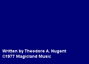 Written by Theodore A. Nugent
lE31977 Magiciand Music