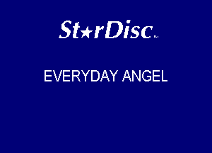 Sterisc...

EVERYDAY ANGEL