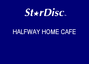Sthisa.

HALFWAY HOME CAFE