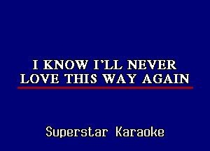 IIKBKJVVITLI,FHFVEFK
IA)VTETHHIS'VVAJYAACHADN

Superstar Karaoke