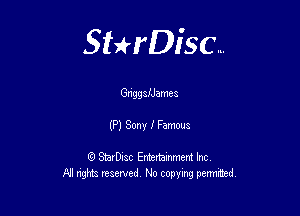 Sterisc...

GnggalJamea

(P) Sony f Famous

Q StarD-ac Entertamment Inc
All nghbz reserved No copying permithed,