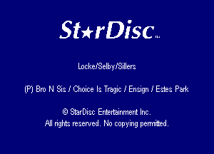 SHrDisc...

Loc kelSelbnyiIlers

(PleNSaslanoocelsTragxlEnsigxlEszesPaxk

(9 StarDIsc Entertaxnment Inc.
NI rights reserved No copying pennithed.