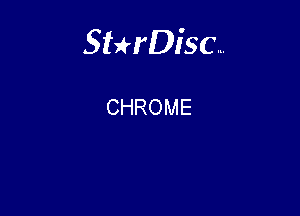 Sterisc...

CHROME