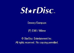 Sterisc...

DenneyiSampaon

(P) EMI f L'Jene

Q StarD-ac Entertamment Inc
All nghbz reserved No copying permithed,