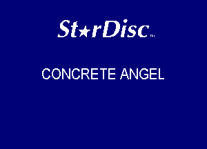 Sthisc...

CONCRETE ANGEL