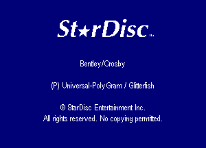 Sthisc...

Benuelemsby

(P) UniversaI-Polyr Gram f Glitterfish

StarDisc Entertainmem Inc
All nghta reserved No ccpymg permitted