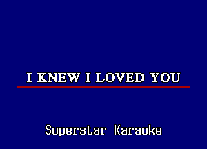 IIKJQEVVZIIA)VTH)'YCHJ

Superstar Karaoke