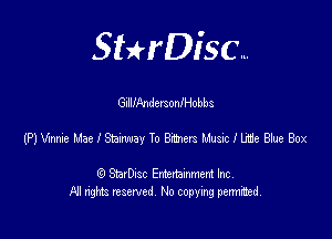 SHrDisc...

GnlllAndersoanobbs

(PJVmc'euaelaazway ToBcrerskhsicllEeMBox

(9 StarDIsc Entertaxnment Inc.
NI rights reserved No copying pennithed.