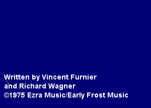 Written by Vincent Furnier
a'nd Richard Wagner
G319?!) Ezra MuslciEarly Frost Music