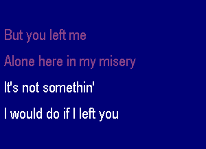 lfs not somethin'

I would do ifl left you