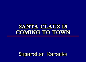 SAJQTYXtZLJXIHBIS
(XJDJIPUS 113 TT)VVPJ

Superstar Karaoke l