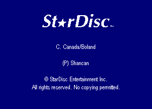 Sterisc...

C CanadafBoland

(P) Shaman

Q StarD-ac Entertamment Inc
All nghbz reserved No copying permithed,