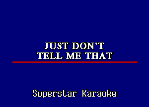 JIJSTTI)CHN T
'TEIJ,DAE'TEUXT

Superstar Karaoke