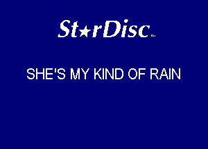 Sterisc...

SHE'S MY KIND OF RAIN