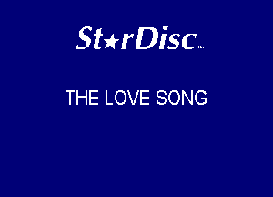 Sterisc...

THE LOVE SONG