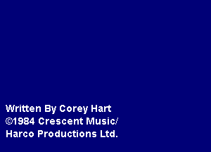 Written By Corey Hart
Gt)1984 Crescent Music!
Harco Productions Ltd.