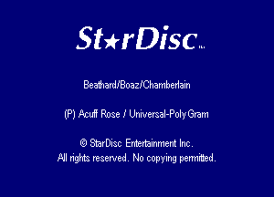 SHrDisc...

BcahardlBoaszhambedain

(P) Aw! Rose I thersel-Polnyam

(9 StarDIsc Entertaxnment Inc.
NI rights reserved No copying pennithed.
