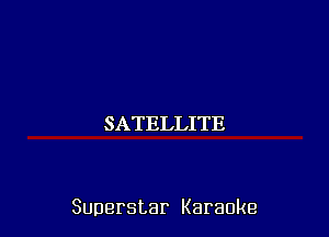 SATELLITE

Superstar Karaoke