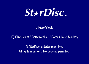 SHrDisc...

DI PlerofSIeele

(P) Macaw! l Goninvabie lSony I Love L'mkey

(9 StarDIsc Entertaxnment Inc.
NI rights reserved No copying pennithed.