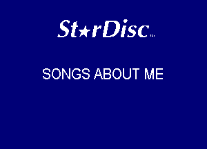 Sterisc...

SONGS ABOUT ME