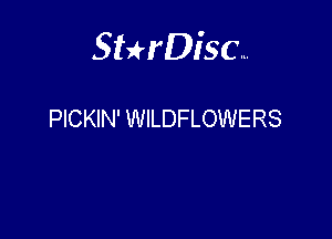 Sterisc...

PICKIN' WILDFLOWERS