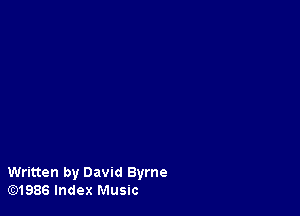 Written by David Byrne
lE31986 Index Music