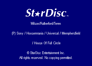 SHrDisc...

lMlsonIMerfordITeren

(P) Sony I Hoosermzsma I Unwersal I Mermhersieid

IHouse OfFua Cache

(Q SmrDIsc Entertainment Inc
NI rights reserved, No copying permimed