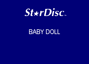 Sterisc...

BABY DOLL