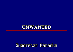 UNWANTED

Superstar Karaoke