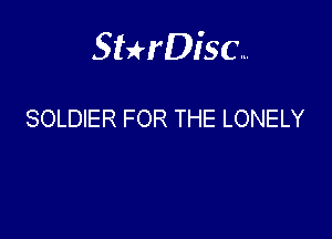 Sterisc...

SOLDIER FOR THE LONELY