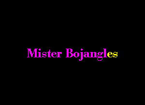 Nlister Bojangles