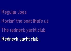 Redneck yacht club