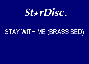 Sthisa.

STAY WITH ME (BRASS BED)