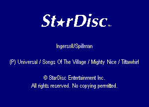 SHrDisc...

IngersollfSpillman

(PllkiversallSongsaTheWegellixjtmeIM

(9 StarDIsc Entertaxnment Inc.
NI rights reserved No copying pennithed.