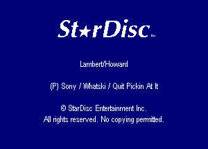 Sthisc...

LamberUHouuard

(P) Sony fUthamki 9' Gun Pickin ll! It

StarDisc Entertainmem Inc
All nghta reserved No ccpymg permitted