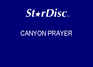 Sterisc...

CANYON PRAYER